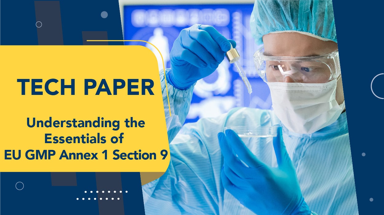 Tech Paper - Understanding the essentials of EU GMP Annex 1 section 9